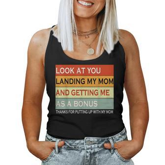 Look At You Landing My Mom And Getting Me As A Bonus Women Tank Top | Mazezy