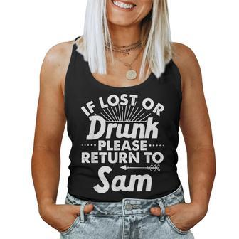If Lost Or Drunk Please Return To Sam Name Women Tank Top - Seseable