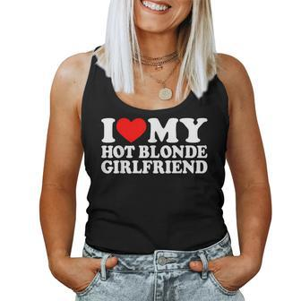 I Love My Hot Blonde Girlfriend I Heart My Blonde Hot Gf Women Tank Top - Seseable