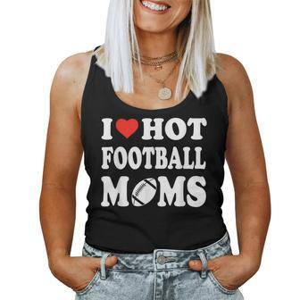I Love Hot Football Moms Sport Kid Women Tank Top | Mazezy