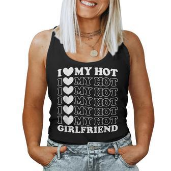 I Love My Hot Girlfriend - I Heart My Gf I Have A Girlfriend Women Tank Top Weekend Graphic - Seseable