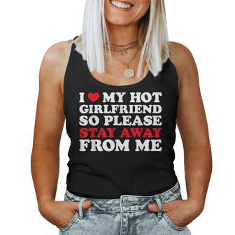 I Love My Hot Girlfriend So Stay Away From Me I Heart My Gf Women Tank Top - Seseable