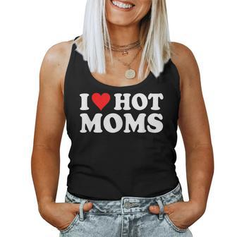 I Love Hot Moms I Heart Hot Moms Love Hot Moms Women Tank Top - Monsterry