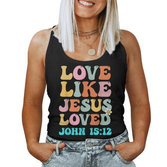 Love Like Jesus Loved John 15 12 Groovy Christian Women Tank Top - Seseable