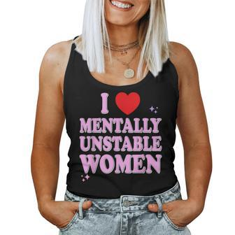 I Love Mentally Unstable Ironic Meme Women Tank Top - Seseable