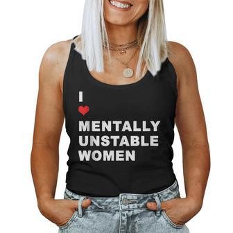 I Love Mentally Unstable Quote Mental Health Support Women Tank Top | Mazezy