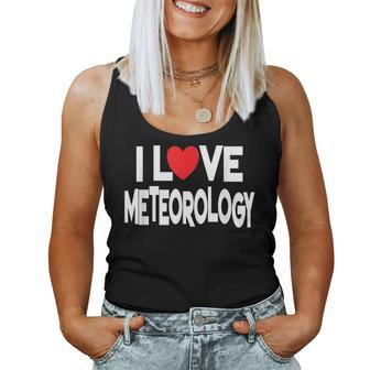 I Love Meteorology Quote Teacher And Student Women Tank Top | Mazezy