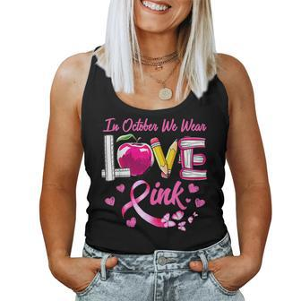Love In October We Wear Pink Teacher Breast Cancer Awareness Women Tank Top | Mazezy