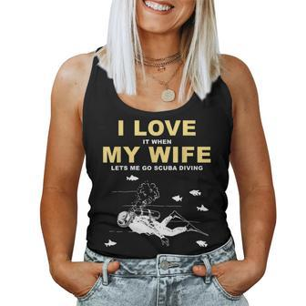 I Love It When My Wife Lets Me Go Scuba Diving Quotes Women Tank Top | Mazezy