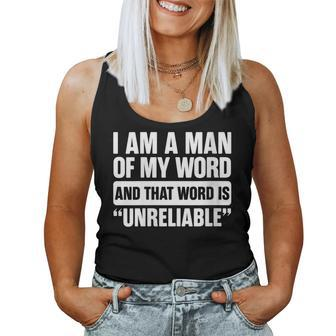 I Am A Man Of My Word Unreliable Sarcastic Quote Lazy Women Tank Top | Mazezy