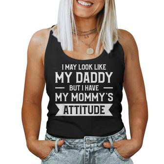 I May Look Like My Daddy But I Have My Mommy's Attitude Women Tank Top | Mazezy