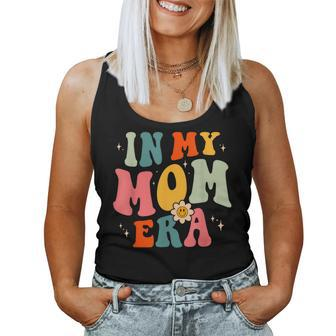 In My Mom Era Groovy Mama Retro Cool Mom Birthday Women Tank Top | Mazezy