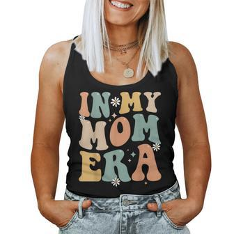 In My Mom Era Lover Groovy Retro Mom Women Tank Top | Mazezy