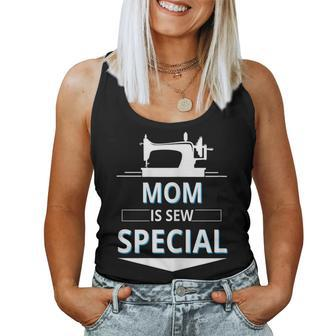 Mom Is Sew Special Sewing Mom Sewing Machine Women Tank Top | Mazezy