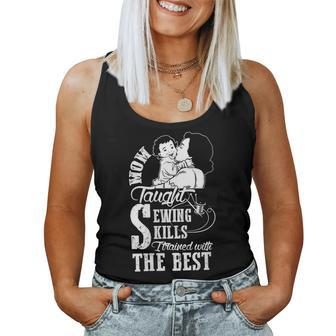 Mom Taught Sewing Skills Cool Sewing Mom Women Tank Top | Mazezy