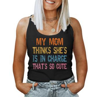 My Mom Thinks Shes In Charge Thats So Cute Vintage Women Tank Top | Mazezy