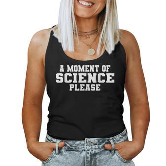 Moment Of Science Please Geek Nerd Student Teacher Pun Women Tank Top | Mazezy UK