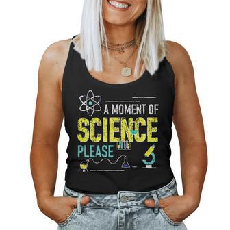 A Moment Of Science Please Scientist Science Teacher For Teacher Women Tank Top | Mazezy