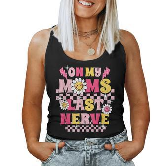 On My Moms Last Nerve Mom & Daughter For Mom Women Tank Top | Mazezy