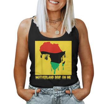 Motherland Drip On Me Melanin Africa Trendy Fun Music Women Tank Top | Mazezy