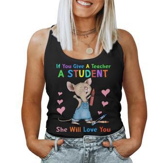 Mouse If You Give A Teacher A Student She Will Love You Women Tank Top - Monsterry
