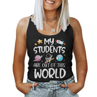 My Students Are Out Of This World Funny Space Teacher Women Tank Top Weekend Graphic - Thegiftio UK