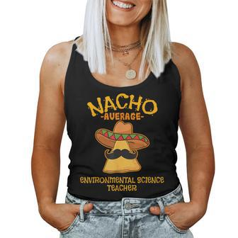 Nacho Average Environmental Science Teacher Cinco De Mayo Women Tank Top | Mazezy DE