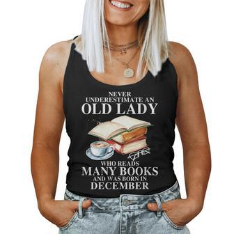 Never Underestimate An Old December Lady Who Read Many Books Gift For Womens Women Tank Top Basic Casual Daily Weekend Graphic - Seseable