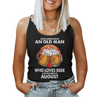 Never Underestimate Old Man Loves Beer Was Born In August Women Tank Top Basic Casual Daily Weekend Graphic - Seseable