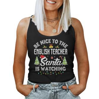 Be Nice To The English Teacher Santa Is Watching Christmas Women Tank Top - Monsterry