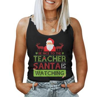 Be Nice To The Teacher Santa Ugly Christmas Sweater Women Tank Top | Mazezy