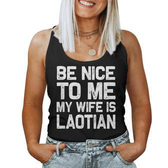 Be Nice To Me My Wife Is Laotian Laos Lao Sabaidee Women Tank Top | Mazezy CA