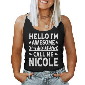 Nicole Hello I'm Awesome Call Me Nicole Girl Name Nicole Women Tank Top | Mazezy