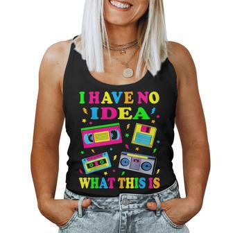 I Have No Idea What This Is Kid 70S 80S 90S Outfit Women Tank Top - Seseable