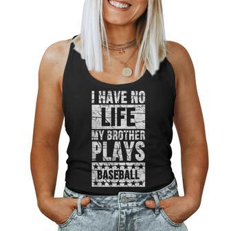 I Have No Life My Brother Plays Baseball Sister For Sister Women Tank Top | Mazezy