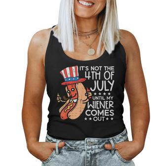 Not 4Th July Until My Wiener Come Out Hotdog Men Women Women Tank Top | Mazezy