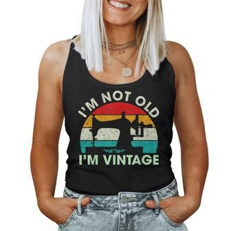 Im Not Old Sewing Quote Quilting Lovers Women Ladies Women Tank Top | Mazezy