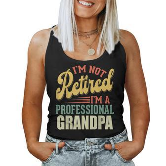 Im Not Retired Im Professional Grandpa Fathers Day Women Tank Top | Mazezy