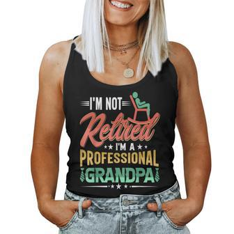 Im Not Retired Im A Professional Grandpa Fathers Day Grandpa Women Tank Top | Mazezy