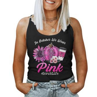 Nurse Scrub Life In October We Wear Pink Breast Cancer Fall Women Tank Top - Monsterry DE