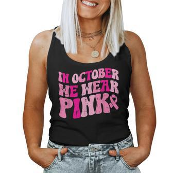 In October We Wear Pink Retro Groovy Vintage Breast Cancer Women Tank Top - Thegiftio UK