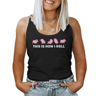 Pig Swine Farm Animal Funny This Is How I Roll Pig Women Tank Top Weekend Graphic - Monsterry