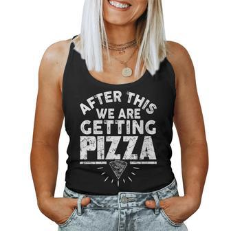Pizza - After This We Are Getting Pizza Pizza Women Tank Top | Mazezy