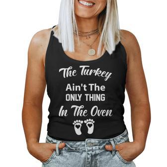 Pregnancy The Turkey Ain't The Only Thing In The Oven Women Tank Top | Mazezy