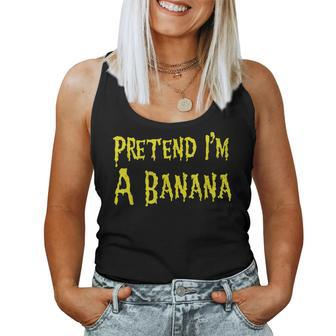 Pretend I'm A Banana Halloween Apparel Halloween Halloween Women Tank Top | Mazezy