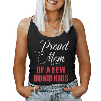 Proud Mom Of A Few Dumbass Kids Women Tank Top | Mazezy