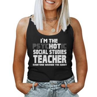 Im Psychotic Hot Social Studies Teacher For Teacher Women Tank Top | Mazezy