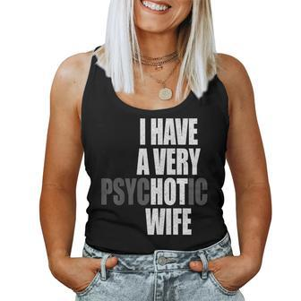 I Have A Very Psychotic Wife Hot Wife Married Couple Women Tank Top | Mazezy
