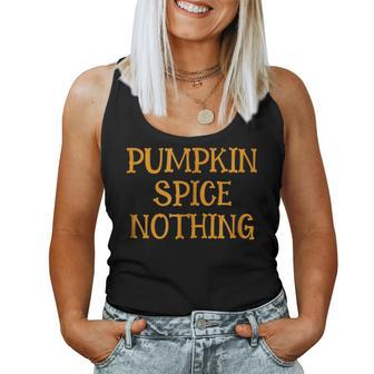 Pumpkin Spice Nothing Autumn Fall Halloween Halloween Women Tank Top | Mazezy AU
