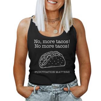 Punctuation Matters No More Tacos Teacher Grammar Outfits Women Tank Top - Thegiftio UK